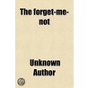 The Forget-Me-Not; A Gift For door Unknown Author