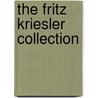 The Fritz Kriesler Collection door Fritz Kriesler