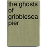 The Ghosts of Gribblesea Pier door Deborah Abela