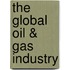The Global Oil & Gas Industry