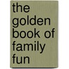The Golden Book Of Family Fun door Peggy Brown