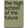The High School Of The Future door Jeffrey A. Sells