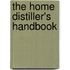 The Home Distiller's Handbook