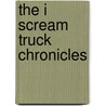 The I Scream Truck Chronicles door David McDonald