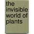 The Invisible World Of Plants