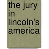 The Jury In Lincoln's America door Stacy Pratt McDermott