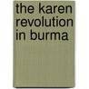 The Karen Revolution In Burma by Professor Ardeth Maung Thawnghmung
