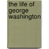The Life of George Washington