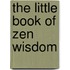The Little Book Of Zen Wisdom