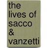 The Lives Of Sacco & Vanzetti by Rick Geary