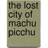 The Lost City Of Machu Picchu by Warin