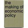 The Making of Economic Policy door Paul Mosley