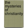 The Mysteries of Christianity by Matthias Joseph Scheeben