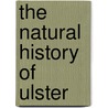 The Natural History Of Ulster by Robert Thompson