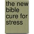 The New Bible Cure For Stress