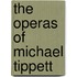 The Operas Of Michael Tippett