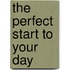 The Perfect Start To Your Day