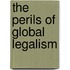 The Perils Of Global Legalism