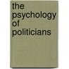 The Psychology Of Politicians door Ashley Weinberg