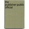 The Publisher-Public Official by Don Sneed