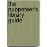 The Puppeteer's Library Guide by J. Frances Crothers