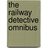 The Railway Detective Omnibus door Edward] [Marston