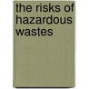 The Risks Of Hazardous Wastes door Paul Rosenfeld