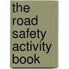 The Road Safety Activity Book door Catherine Mceneaney