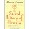 The Sacred History of Britain door Martin Palmer