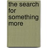 The Search For Something More by Peter Hannan