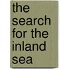 The Search for the Inland Sea by Richard Johnson