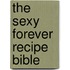 The Sexy Forever Recipe Bible