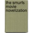 The Smurfs Movie Novelization