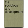 The Sociology And Development door Ray Kiely