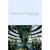 The Sociology Of Architecture door Paul Jones