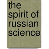 The Spirit of Russian Science door Michael Levinshtein