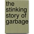 The Stinking Story of Garbage