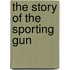 The Story Of The Sporting Gun