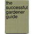 The Successful Gardener Guide