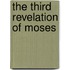The Third Revelation Of Moses