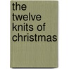 The Twelve Knits Of Christmas by Fiona Goble