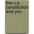 The U.S. Constitution And You