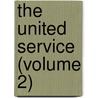 The United Service (Volume 2) by Unknown Author