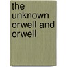 The Unknown Orwell and Orwell door William Miller Abrahams