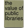 The Value Of Public Libraries by Svanhild Aaboe