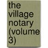 The Village Notary (Volume 3)