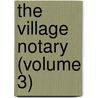 The Village Notary (Volume 3) door J?zsef E?tv's