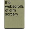 The Webscrolls Of Dim Sorcery door Deron Rennick