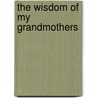 The Wisdom Of My Grandmothers by Adriana Trigiani