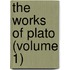 The Works Of Plato (Volume 1)